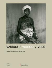 Vaudou-Voodoo-Vudù. Catalogo della mostra (Benin, 17 giugno-2 settembre 2007). Ediz. italiana, inglese e francese - Jean-Dominique Burton - Libro 5 Continents Editions 2007 | Libraccio.it