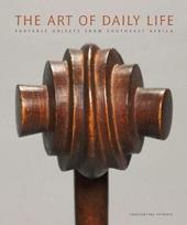 The art of daily life. Portable objects from southeast Africa. Catalogo della mostra (Cleveland, 17 aprile 2011-19 febbraio 2012). Ediz. illustrata