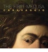 Caravaggio. The first Medusa-La prima Medusa. Ediz. bilingue