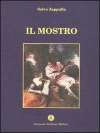 Il mostro - Salvo Zappulla - Libro Armando Siciliano Editore 2002, Narrativa | Libraccio.it