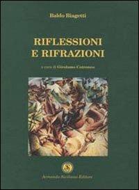 Riflessioni e rifrazioni - Baldo Biagetti - Libro Armando Siciliano Editore 2005, Interazioni | Libraccio.it