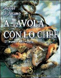 A tavola con lo chef - Davide D'Arcamo - Libro Armando Siciliano Editore 2007, Cucina | Libraccio.it