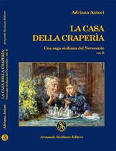 La casa della Craperìa. Una saga siciliana del Novecento. Vol. 2