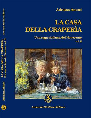 La casa della Craperìa. Una saga siciliana del Novecento. Vol. 2 - Adriana Antoci - Libro Armando Siciliano Editore 2014, Memoria | Libraccio.it