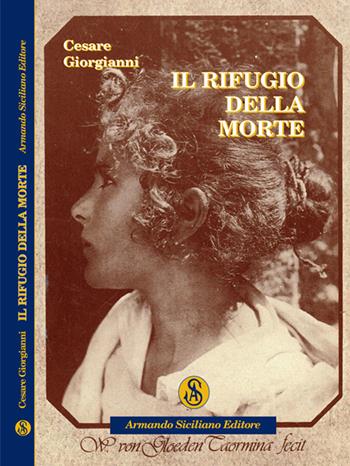 Il rifugio della morte - Cesare Giorgianni - Libro Armando Siciliano Editore 2021, Narrativa | Libraccio.it