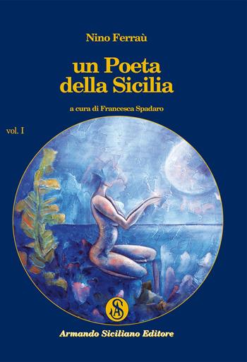 Un poeta della Sicilia. Vol. 1 - Nino Ferraù - Libro Armando Siciliano Editore 2021, Poesia | Libraccio.it