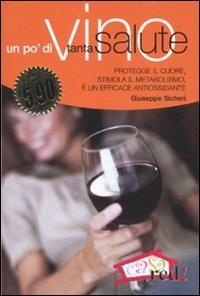 Un po' di vino, tanta salute - Giuseppe Sicheri - Libro Red Edizioni 2007, Casa e salute | Libraccio.it