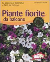 Piante fiorite da balcone. Le specie più decorative e facili da coltivare. Ediz. illustrata