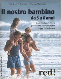 Il nostro bambino da 3 a 6 anni - Gianfranco Trapani, Aurora Mastroleo - Libro Red Edizioni 2012, Grandi manuali | Libraccio.it