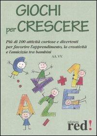 Giochi per crescere  - Libro Red Edizioni 2008, Piccoli grandi manuali | Libraccio.it