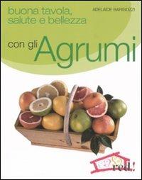 Buona tavola, salute e bellezza con gli agrumi - Adelaide Barigozzi - Libro Red Edizioni 2008, Casa | Libraccio.it