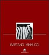 Gaetano Minnucci. Progetti 1896-1980. Vita, concorsi, progetti, opere di un protagonista del razionalismo