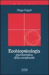 Ecobiopsicologia. Psicosomatica della complessità
