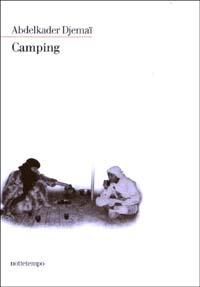 Camping - Abdelkader Djemaï - Libro Nottetempo 2003, Narrativa | Libraccio.it