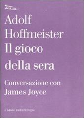 Il gioco della sera. Conversazione con James Joyce