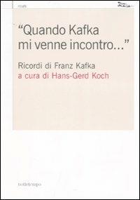«Quando Kafka mi venne incontro...». Ricordi di Franz Kafka  - Libro Nottetempo 2007, Ritratti | Libraccio.it