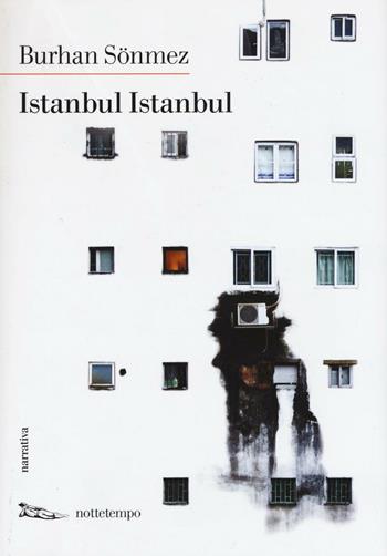 Istanbul Istanbul - Burhan Sönmez - Libro Nottetempo 2016, Narrativa | Libraccio.it