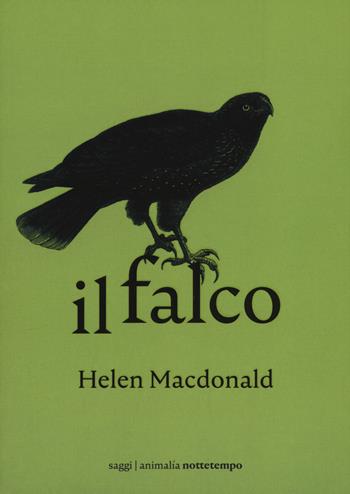 Il falco - Helen MacDonald - Libro Nottetempo 2021, Animalía | Libraccio.it
