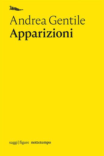 Apparizioni - Andrea Gentile - Libro Nottetempo 2020, Saggi. Figure | Libraccio.it