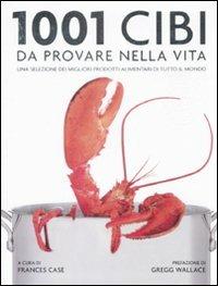 1001 cibi da provare nella vita  - Libro Atlante 2009, 1001 | Libraccio.it