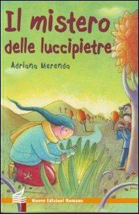 Il mistero delle luccipietre - Adriana Merenda - Libro Nuove Edizioni Romane 2011, Nuova biblioteca dei ragazzi | Libraccio.it
