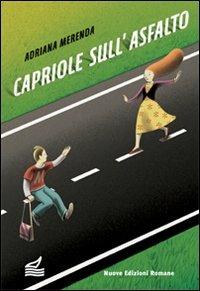 Capriole sull'asfalto - Adriana Merenda - Libro Nuove Edizioni Romane 2015, Nuova biblioteca dei ragazzi | Libraccio.it
