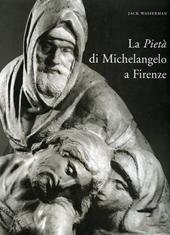 La Pietà di Michelangelo a Firenze. Ediz. illustrata