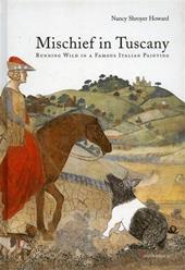 Mischief in Tuscany. Running wild in a famous Italian painting. Ediz. illustrata