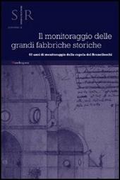 Il monitoraggio delle grandi fabbriche storiche. 60 anni di monitoraggio della cupola di Brunelleschi. Atti del Convegno (Firenze, 2012)