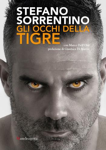 Gli occhi della tigre - Stefano Sorrentino, Marco Dell'Olio - Libro Mandragora 2017 | Libraccio.it