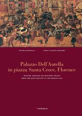 Palazzo dell'Antella in piazza Santa Croce Florence. History, families and building phases from the 15th century to the present day. Ediz. illustrata