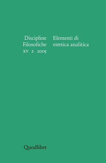 Discipline filosofiche (2005). Vol. 2: Elementi di estetica analitica.  - Libro Quodlibet 2005, Discipline filosofiche | Libraccio.it