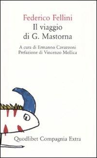 Il viaggio di G. Mastorna - Federico Fellini - Libro Quodlibet 2007, Compagnia Extra | Libraccio.it