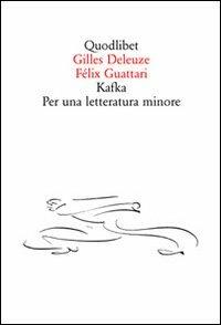 Kafka. Per una letteratura minore - Gilles Deleuze, Félix Guattari - Libro Quodlibet 2010, Quodlibet | Libraccio.it