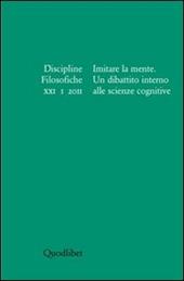 Discipline filosofiche (2011). Vol. 1: Imitare la mente. Un dibattito alle scienze cognitive.