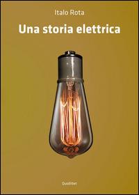 Una storia elettrica - Italo Rota - Libro Quodlibet 2014, Illustrati | Libraccio.it