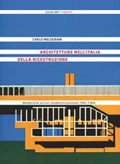 Architetture nell'Italia della ricostruzione. Modernità versus modernizzazione 1945-1960. Ediz. illustrata
