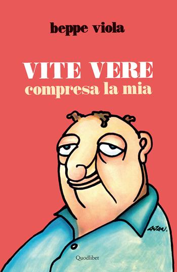 Vite vere compresa la mia - Beppe Viola - Libro Quodlibet 2015, In ottavo grande | Libraccio.it