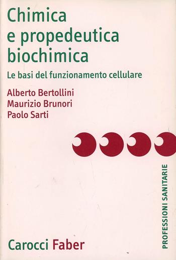 Chimica e propedeutica biochimica. Le basi del funzionamento cellulare - Alberto Bertollini, Maurizio Brunori, Paolo Sarti - Libro Carocci 2003, Le professioni sanitarie | Libraccio.it
