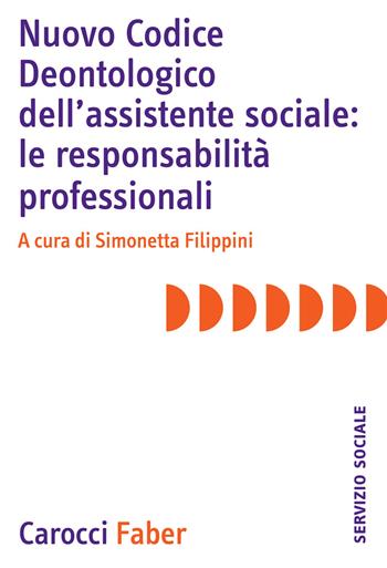 Nuovo Codice deontologico dell'assistente sociale: le responsabilità professionali  - Libro Carocci 2020, Il servizio sociale | Libraccio.it