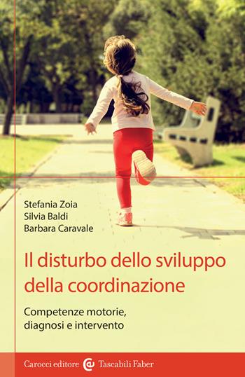 Il disturbo dello sviluppo della coordinazione - Stefania Zoia, Barbara Caravale, Silvia Baldi - Libro Carocci 2023, I tascabili | Libraccio.it