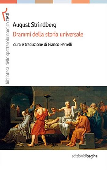 Drammi della storia universale - August Strindberg - Libro Edizioni di Pagina 2017, Biblioteca dello spettacolo nordico | Libraccio.it