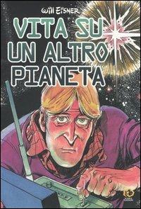 Vita su un altro pianeta - Will Eisner - Libro Kappa Edizioni 2005, Puntozero | Libraccio.it