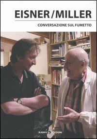 Conversazione sul fumetto - Frank Miller, Will Eisner - Libro Kappa Edizioni 2005, Svaghi | Libraccio.it
