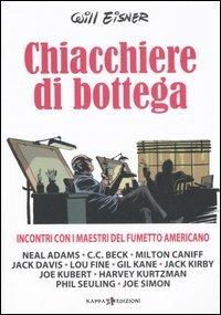 Chiacchiere di bottega - Will Eisner - Libro Kappa Edizioni 2006, Svaghi | Libraccio.it