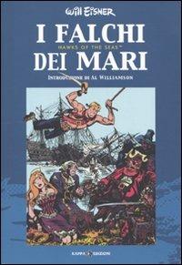 I falchi dei mari-Hawks of the seas - Will Eisner - Libro Kappa Edizioni 2010, Puntozero | Libraccio.it