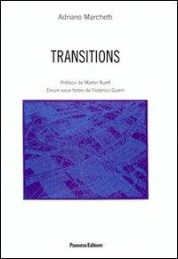 Transitions. Ediz. italiana e francese - Adriano Marchetti - Libro Panozzo Editore 2010, Saggi | Libraccio.it
