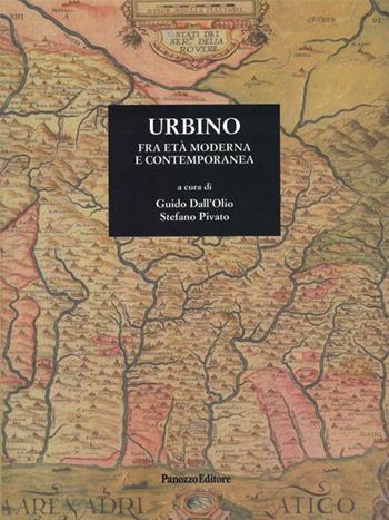 Urbino fra età moderna e contemporanea - Stefano Pivato, Guido Dall'Olio - Libro Panozzo Editore 2020 | Libraccio.it