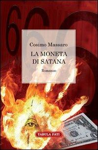 La moneta di Satana - Cosimo Massaro - Libro Tabula Fati 2010, Nuove scritture | Libraccio.it
