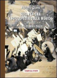 Voci per una enciclopedia della musica. Vol. 2 - Adriano Glans - Libro Tabula Fati 2013, Labirinti | Libraccio.it